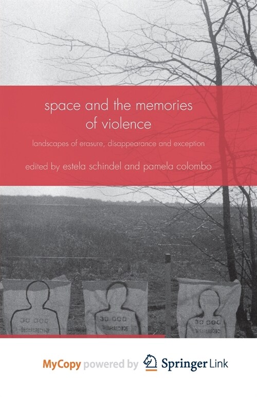 Space and the Memories of Violence : Landscapes of Erasure, Disappearance and Exception (Paperback)