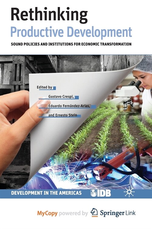 Rethinking Productive Development : Sound Policies and Institutions for Economic Transformation (Paperback)