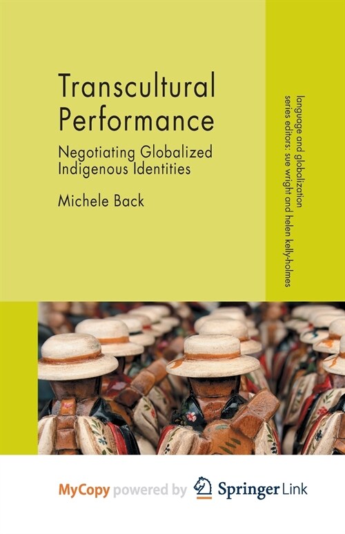 Transcultural Performance : Negotiating Globalized Indigenous Identities (Paperback)