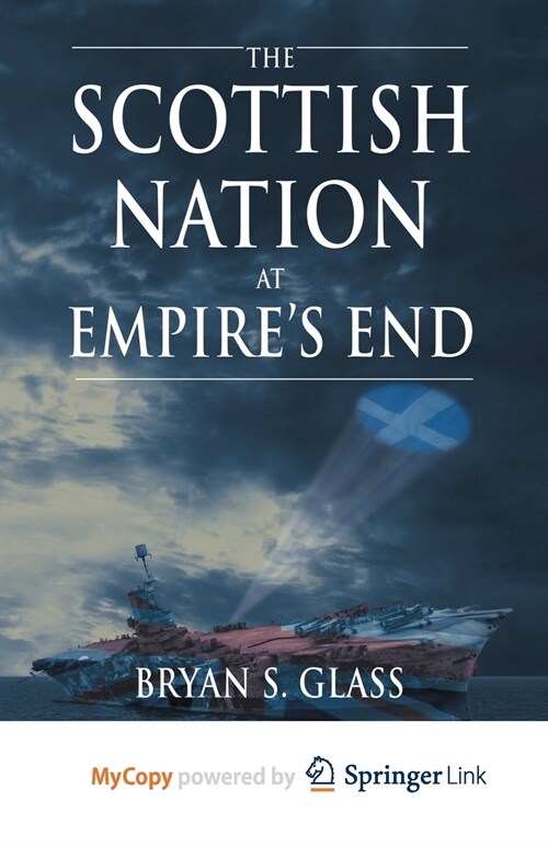 The Scottish Nation at Empires End (Paperback)