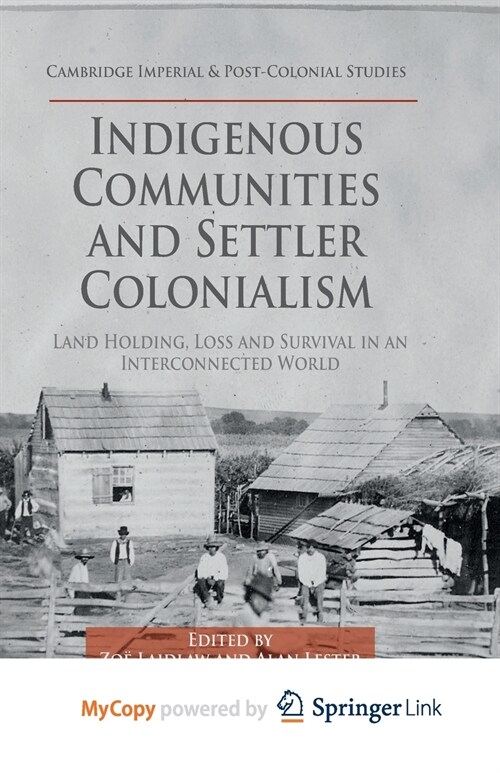 Indigenous Communities and Settler Colonialism : Land Holding, Loss and Survival in an Interconnected World (Paperback)