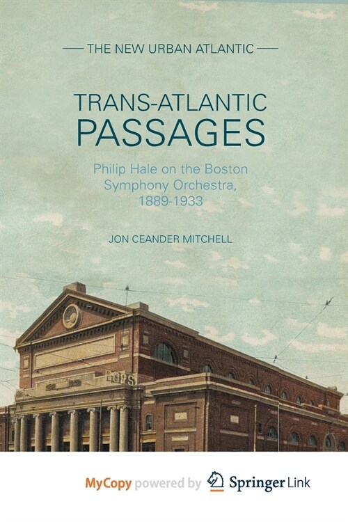 Trans-Atlantic Passages : Philip Hale on the Boston Symphony Orchestra, 1889-1933 (Paperback)
