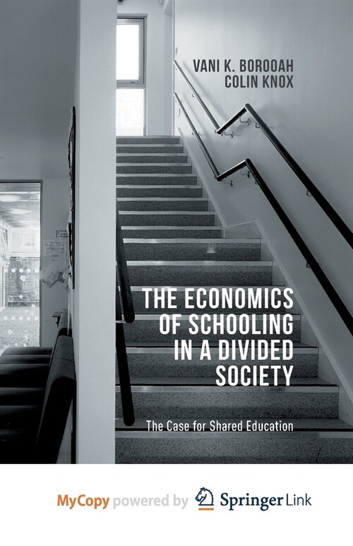 The Economics of Schooling in a Divided Society : The Case for Shared Education (Paperback)
