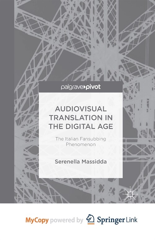 Audiovisual Translation in the Digital Age : The Italian Fansubbing Phenomenon (Paperback)