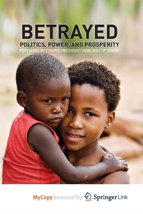 Betrayed : Politics, Power, and Prosperity (Paperback)