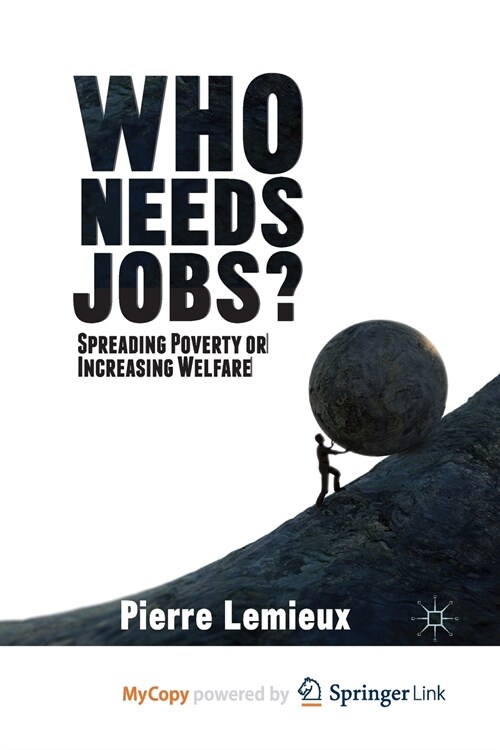 Who Needs Jobs? : Spreading Poverty or Increasing Welfare (Paperback)