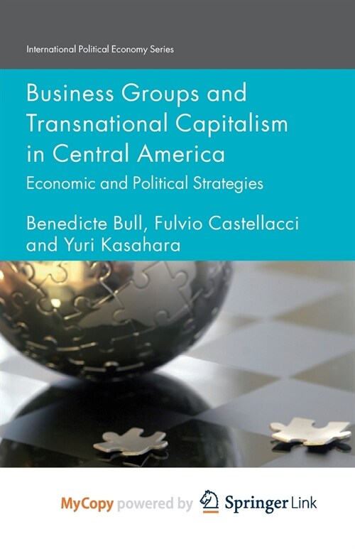 Business Groups and Transnational Capitalism in Central America : Economic and Political Strategies (Paperback)