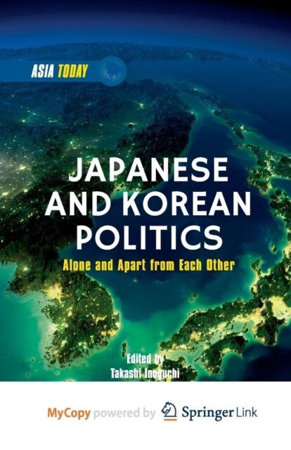 Japanese and Korean Politics : Alone and Apart from Each Other (Paperback)