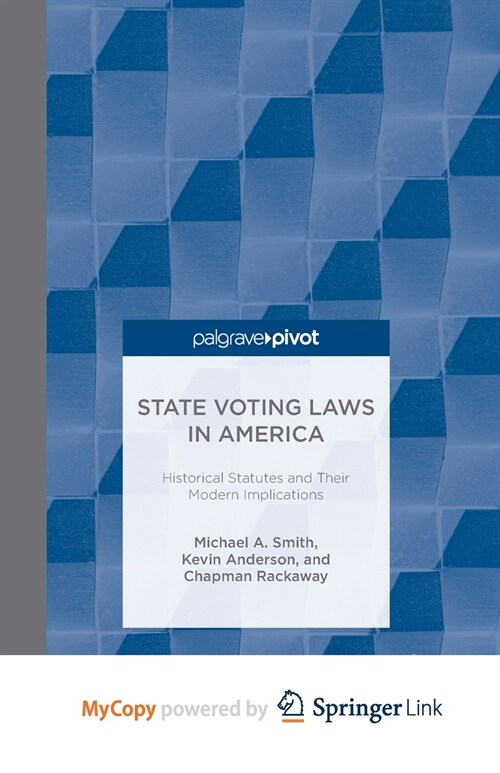 State Voting Laws in America : Historical Statutes and Their Modern Implications (Paperback)