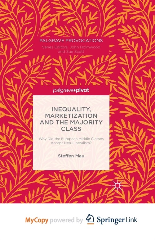 Inequality, Marketization and the Majority Class : Why Did the European Middle Classes Accept Neo-Liberalism? (Paperback)