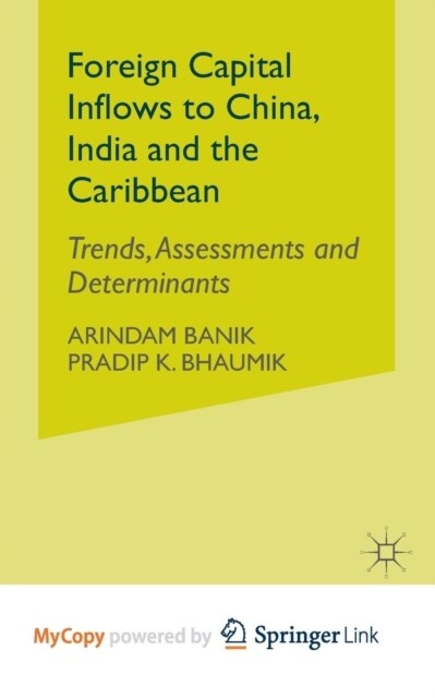 Foreign Capital Inflows to China, India and the Caribbean : Trends, Assessments and Determinants (Paperback)