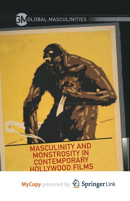 Masculinity and Monstrosity in Contemporary Hollywood Films (Paperback)
