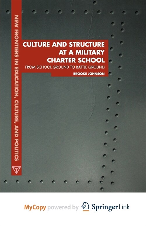 Culture and Structure at a Military Charter School : From School Ground to Battle Ground (Paperback)