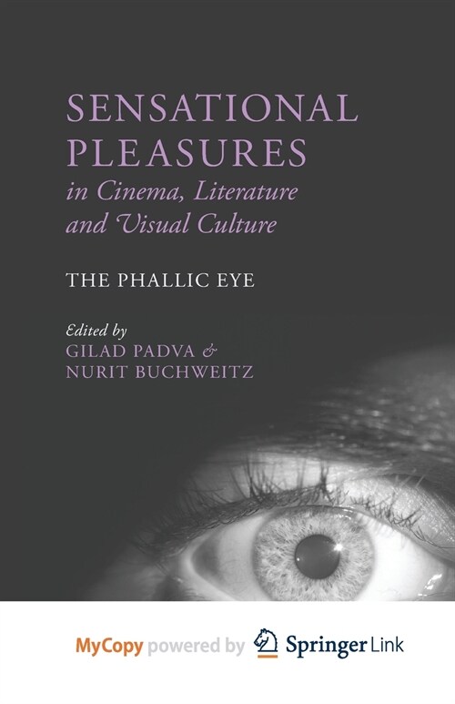 Sensational Pleasures in Cinema, Literature and Visual Culture : The Phallic Eye (Paperback)