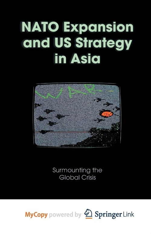 NATO Expansion and US Strategy in Asia : Surmounting the Global Crisis (Paperback)