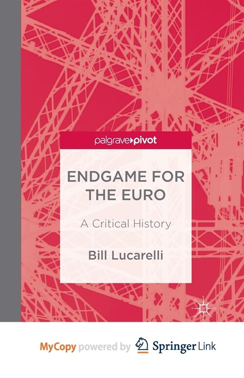 Endgame for the Euro : A Critical History (Paperback)