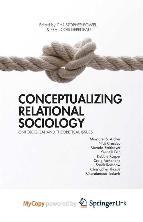 Conceptualizing Relational Sociology : Ontological and Theoretical Issues (Paperback)