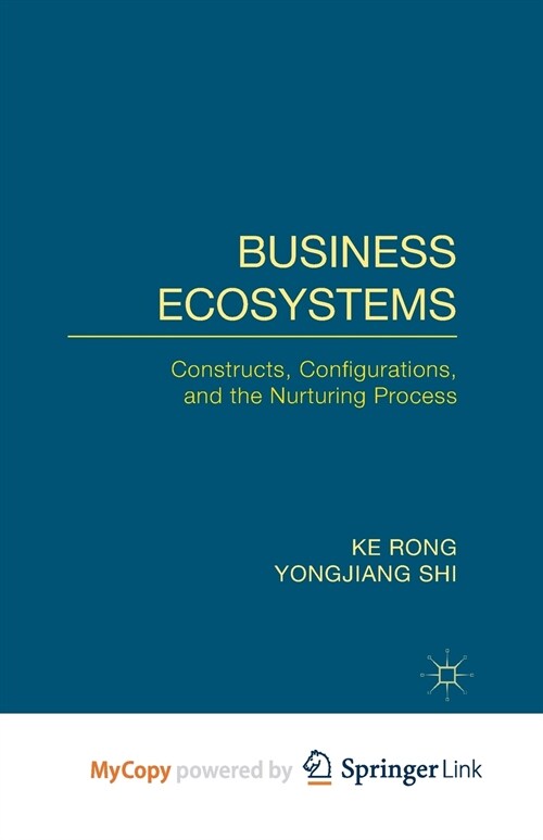 Business Ecosystems : Constructs, Configurations, and the Nurturing Process (Paperback)