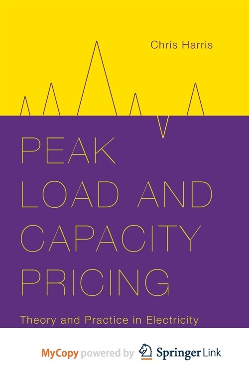 Peak Load and Capacity Pricing : Theory and Practice in Electricity (Paperback)