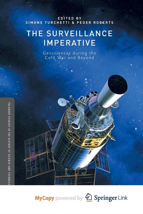 The Surveillance Imperative : Geosciences during the Cold War and Beyond (Paperback)