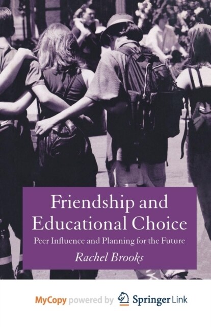 Friendship and Educational Choice : Peer Influence and Planning for the Future (Paperback)