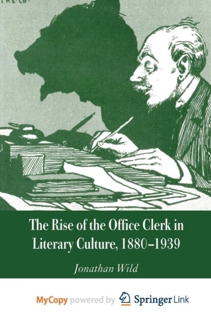 The Rise of the Office Clerk in Literary Culture, 1880-1939 (Paperback)