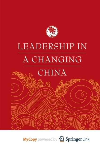 Leadership in a Changing China : Leadership Change, Institution building, and New Policy Orientations (Paperback)