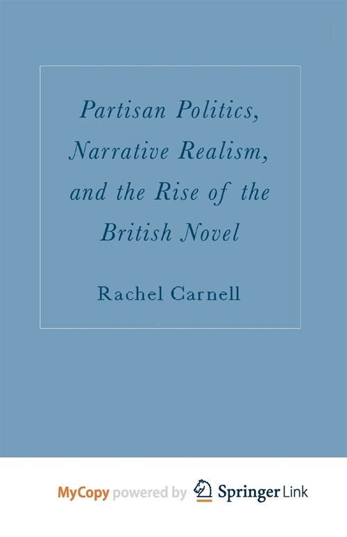 Partisan Politics, Narrative Realism, and the Rise of the British Novel (Paperback)