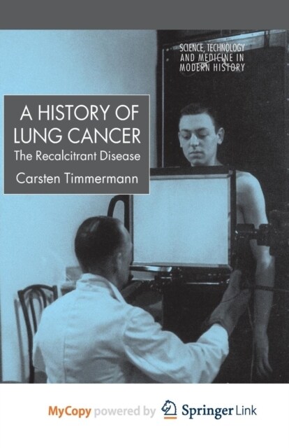 A History of Lung Cancer : The Recalcitrant Disease (Paperback)