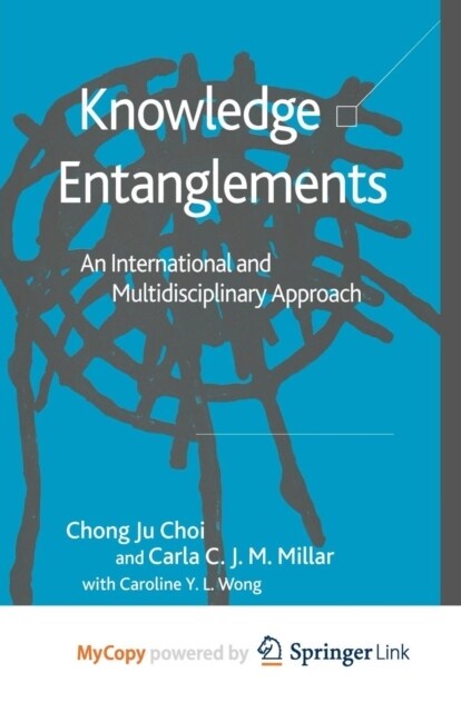 Knowledge Entanglements : An International and Multidisciplinary Approach (Paperback)