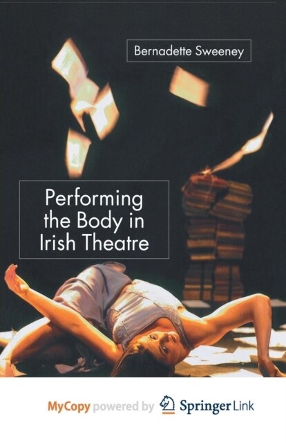 Performing the Body in Irish Theatre (Paperback)