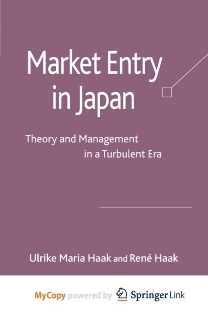 Market Entry in Japan : Theory and Management in a Turbulent Era (Paperback)