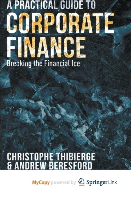 A Practical Guide to Corporate Finance : Breaking the Financial Ice (Paperback)