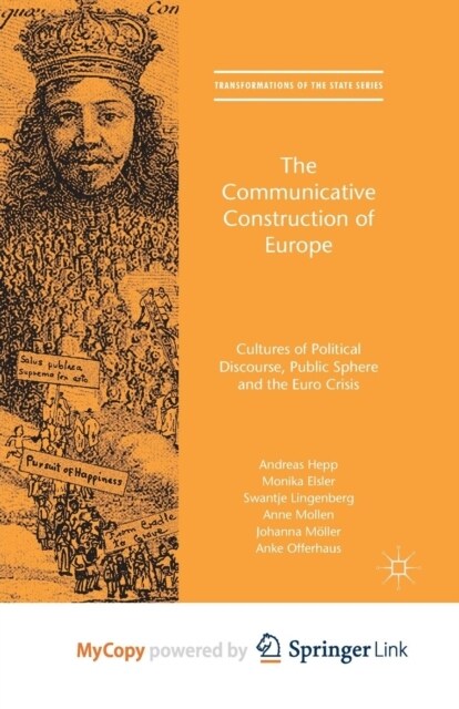 The Communicative Construction of Europe : Cultures of Political Discourse, Public Sphere, and the Euro Crisis (Paperback)