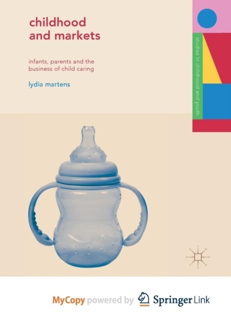 Childhood and Markets : Infants, Parents and the Business of Child Caring (Paperback)