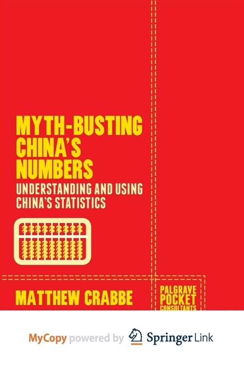 Myth-Busting Chinas Numbers : Understanding and Using Chinas Statistics (Paperback)