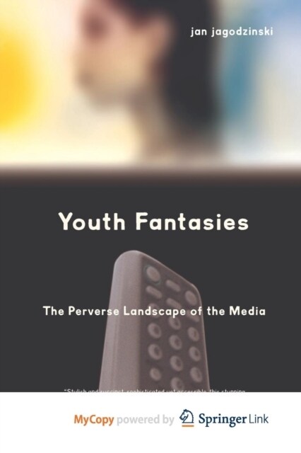 Youth Fantasies : The Perverse Landscape of the Media (Paperback)