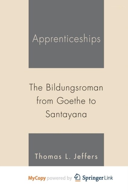 Apprenticeships : The Bildungsroman from Goethe to Santayana (Paperback)