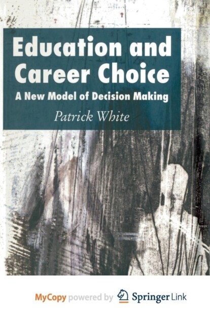 Education and Career Choice : A New Model of Decision Making (Paperback)