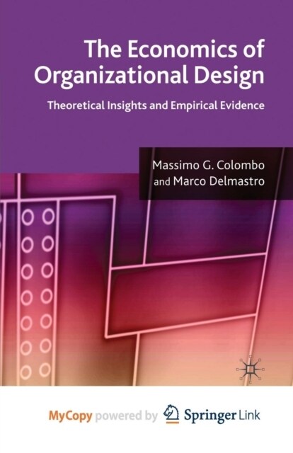 The Economics of Organizational Design : Theoretical Insights and Empirical Evidence (Paperback)