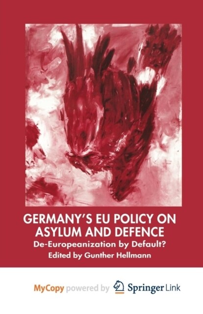 Germanys EU Policy on Asylum and Defence : De-Europeanization by Default? (Paperback)