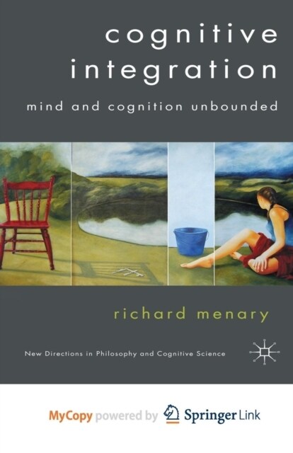 Cognitive Integration : Mind and Cognition Unbounded (Paperback)