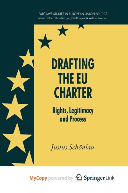 Drafting the EU Charter : Rights, Legitimacy and Process (Paperback)