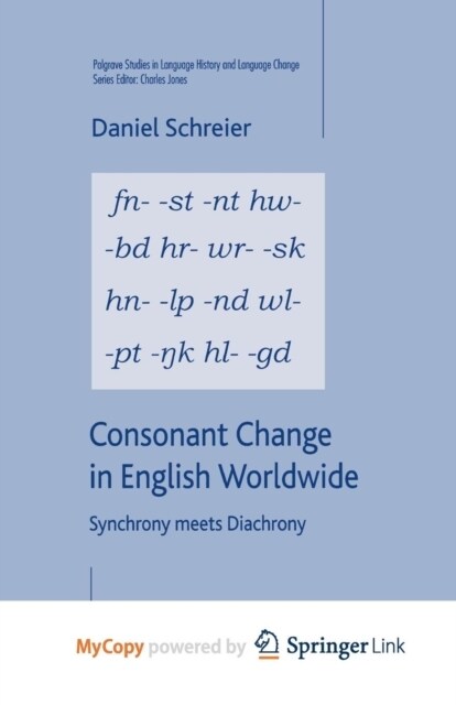 Consonant Change in English Worldwide : Synchrony Meets Diachrony (Paperback)