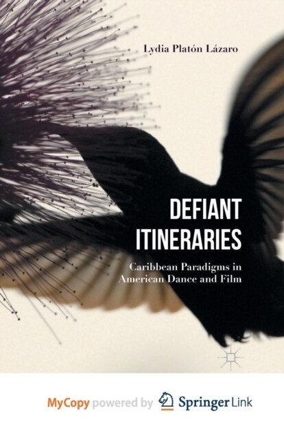Defiant Itineraries : Caribbean Paradigms in American Dance and Film (Paperback)