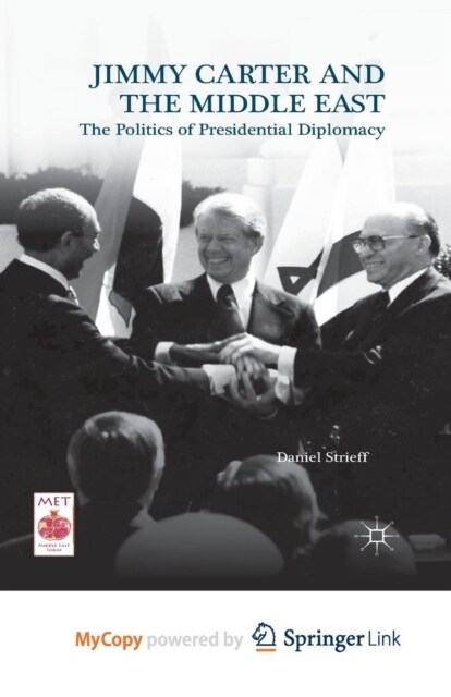 Jimmy Carter and the Middle East : The Politics of Presidential Diplomacy (Paperback)