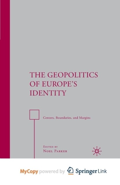 The Geopolitics of Europes Identity : Centers, Boundaries, and Margins (Paperback)