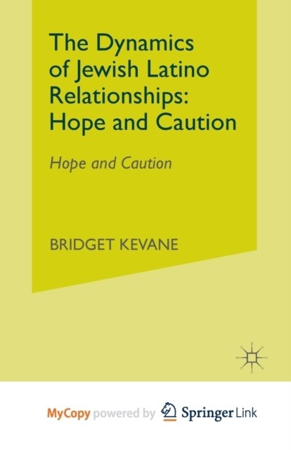 The Dynamics of Jewish Latino Relationships : Hope and Caution (Paperback)