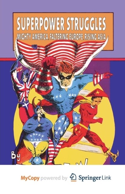 Superpower Struggles : Mighty America, Faltering Europe, Rising Asia (Paperback)
