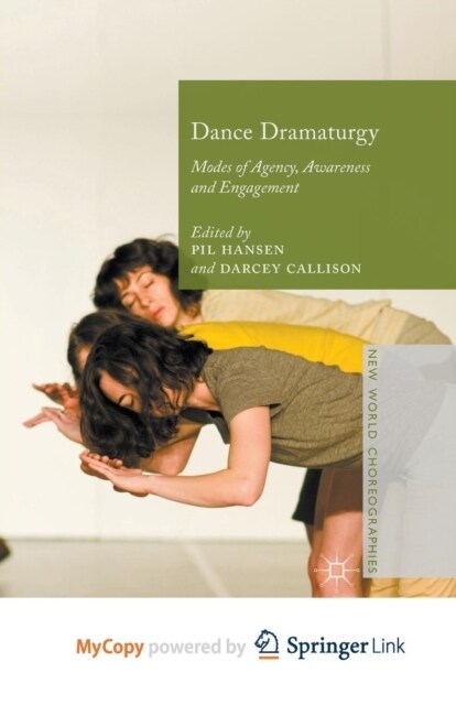 Dance Dramaturgy : Modes of Agency, Awareness and Engagement (Paperback)